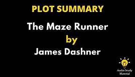 Plot Summary Of The Maze Runner By James Dashner. - Book Summary - The Maze Runner By James Dashner