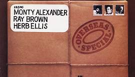 Monty Alexander, Ray Brown, Herb Ellis - Overseas Special