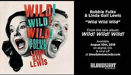 Robbie Fulks & Linda Gail Lewis "Wild Wild Wild" (Audio)