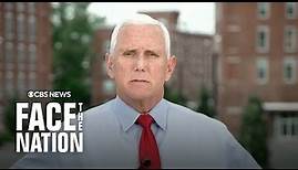 Former Vice President Mike Pence on "Face the Nation" | full interview