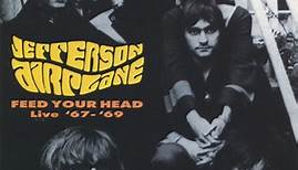 Jefferson Airplane - Feed Your Head (Live '67 - '69)