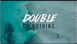 DOUBLE OR NOTHING DOCUMENTARY FILM