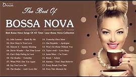 Best Bossa Nova Songs Of All Time | Jazz Bossa Nova Collection | Bossa Nova Relaxing