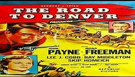 The Road to Denver - 1955 - John Payne , Mona Freeman - Director Joseph Kane - FULL WESTERN MOVIE