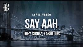 Trey Songz feat. Fabolous - Say Aah | Lyrics