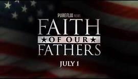 Faith of Our Fathers: 60 Second Trailer