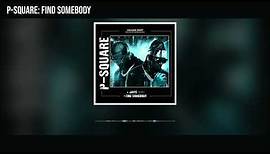 P-Square - Find Somebody (Official Audio)