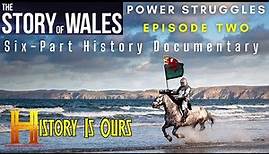 The Story Of Wales - BBC Series, Episode 2 - Power Struggles | History Is Ours