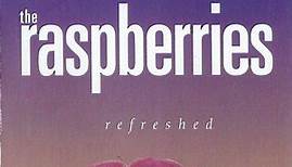 Raspberries - Refreshed