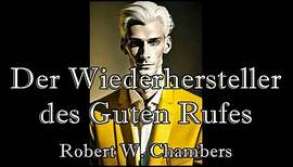 Der Wiederhersteller des Guten Rufes - Robert W. Chambers | Cthulhu-Mythos | #019 | Hörbuch deutsch