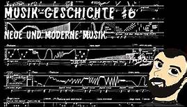 MUSIKGESCHICHTE #6 - Neue und Moderne Musik