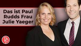 Das ist Paul Rudds Frau Julie Yaeger