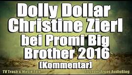 Dolly Dollar - Christine Zierl bei Promi Big Brother 2016 [Kommentar]