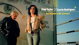 Chip Taylor & Carrie Rodriguez - The Trouble With Humans