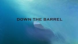 Down The Barrel