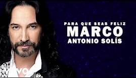 Marco Antonio Solís - Para Que Seas Feliz (Lyric Video)