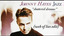 Johnny Hates Jazz - Shattered Dreams (Web Of Lies Edit)