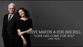 Steve Martin & Edie Brickell - "Love Has Come For You" (Lyric Video)