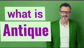 Antique | Meaning of antique