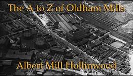 The A to Z of Oldham Mills Albert Mill Hollinwood
