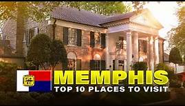 Top 10 Places to Visit in Memphis Tennessee