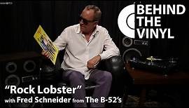 Behind The Vinyl: "Rock Lobster" with Fred Schneider from The B-52's
