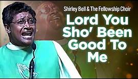 SHIRLEY BELL and Fellowship Choir "LORD You Sho Been Good To Me"