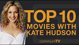 Top 10 Kate Hudson Movies