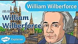 Who Was William Wilberforce?