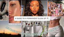 HOW TO ACTUALLY GLOW UP | becoming THAT girl physically & mentally