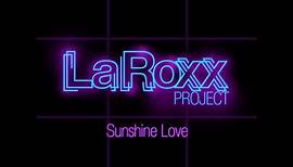 LaRoxx Project - Sunshine Love (Extended Version)[Lyric Video]