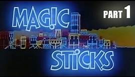 Magic Sticks (Part 1)