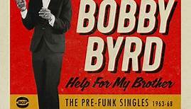 Bobby Byrd - Help For My Brother (The Pre-Funk Singles 1963-68)