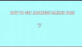 How to get Japanese smiley face ツツ