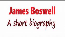 A short biography of James Boswell