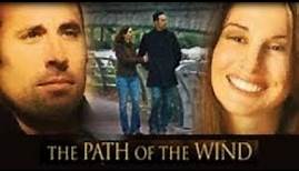 The Path Of The Wind | Full Movie | Joe Rowley | Liz Duchez | Wilford Brimley