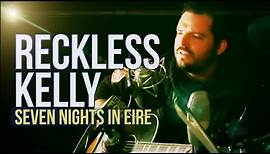 Reckless Kelly "Seven Nights in Eire"