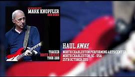 Mark Knopfler - Haul Away (Live, Tracker North America Tour 2015)