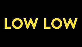 LOW LOW | Official Trailer