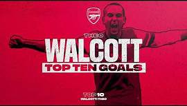 Theo, Theo, Theo! | Walcott's top 10 goals for Arsenal