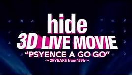 hide 3D LIVE MOVIE “PSYENCE A GO GO” ～20 years from 1996～ 【予告編映像】