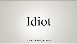 How To Say Idiot