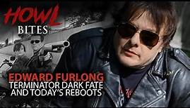 Edward Furlong: Terminator Dark Fate and Reboots