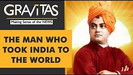 Gravitas: The story of Swami Vivekananda