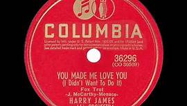 1941 HITS ARCHIVE: You Made Me Love You - Harry James
