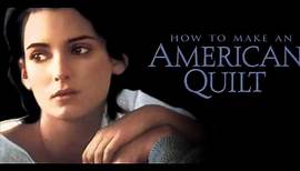 An American Quilt (How to Make An American Quilt)---Thomas Newman