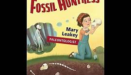 Fossil Huntress: Mary Leakey - Read Aloud