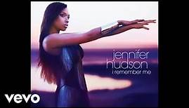 Jennifer Hudson - I Remember Me (Audio)