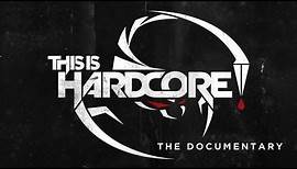 This Is Hardcore | The Documentary