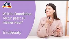 Beauty Basics mit fraubeauty: Welche Foundation-Textur passt zu meiner Haut?